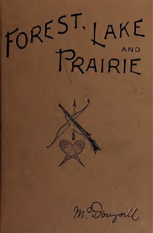 [Gutenberg 61658] • Forest, Lake and Prairie / Twenty Years of Frontier Life in Western Canada—1842-62